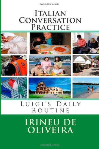 Beispielbild fr Italian Conversation Practice: Luigi's Daily Routine (Volume 1) (Italian Edition) zum Verkauf von Revaluation Books