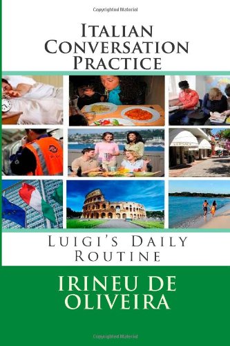 9781483962283: Italian Conversation Practice: Luigi’s Daily Routine: Volume 1