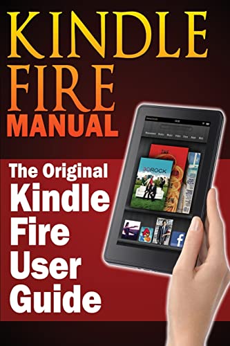 Imagen de archivo de Kindle Fire Manual: The Original Kindle Fire User Guide a la venta por Buyback Express