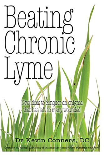 Beispielbild fr Beating Chronic Lyme: New ideas to conquer an enigma that has left so many wounded zum Verkauf von SecondSale
