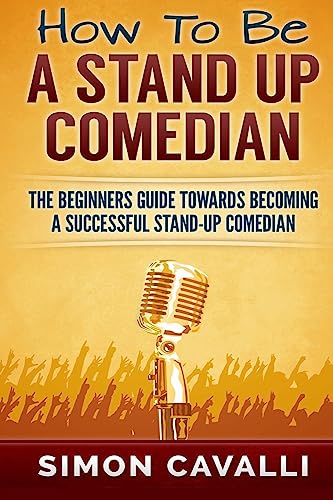 Beispielbild fr How To Be A Stand Up Comedian: The Beginners Guide Towards Becoming A Successful Stand-up Comedian zum Verkauf von HPB-Diamond