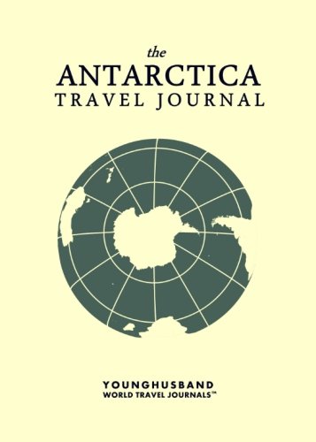 9781483968551: The Antarctica Travel Journal [Lingua Inglese]