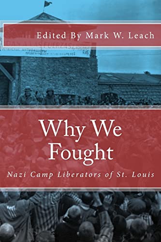 Beispielbild fr Why We Fought: Nazi Camp Liberators of St. Louis zum Verkauf von THE SAINT BOOKSTORE