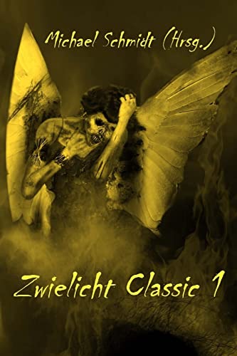 Zwielicht Classic 1 (German Edition) (9781483970509) by Schmidt, Michael; Scheib, Torsten; Sembten, Malte S.; Weis, Christian; Bachmann, Tobias; Schumacher, Andreas; Gruber, Andreas; Endres, Christian;...