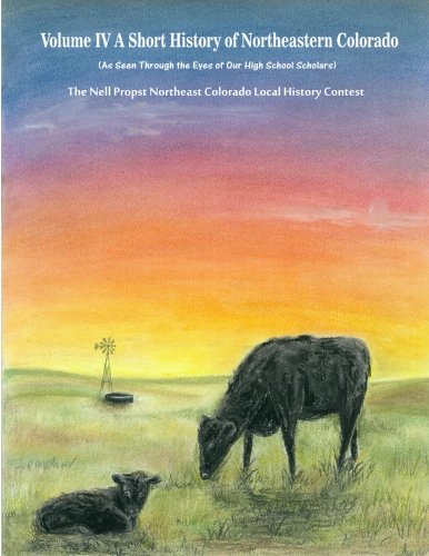 Beispielbild fr A Short History of Northeastern Colorado Volume IV (Volume 4) zum Verkauf von Revaluation Books