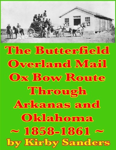 9781483976990: The Butterfield Overland Mail Ox Bow Route Through Arkansas and Oklahoma: 1858-1861: Volume 2 (Butterfield Overland Mail Route)