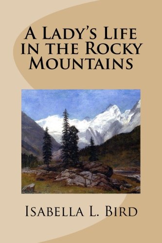 Beispielbild fr A Lady's Life in the Rocky Mountains zum Verkauf von BooksRun