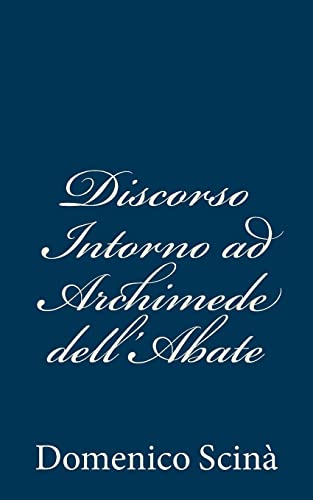 Beispielbild fr Discorso Intorno ad Archimede dell'Abate zum Verkauf von THE SAINT BOOKSTORE