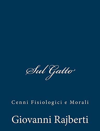 Beispielbild fr Sul Gatto: Cenni Fisiologici e Morali zum Verkauf von THE SAINT BOOKSTORE