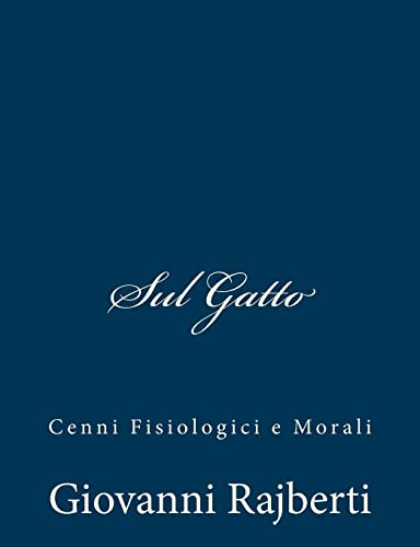Stock image for Sul Gatto: Cenni Fisiologici e Morali for sale by THE SAINT BOOKSTORE