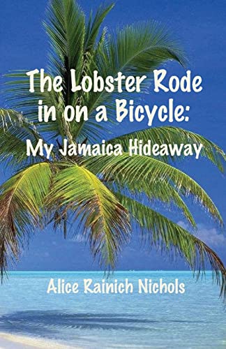 Stock image for The Lobster Rode in on a Bicycle: My Jamaica Hideaway for sale by ThriftBooks-Atlanta