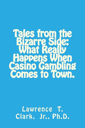 9781483982250: Tales from the Bizarre Side: What Really Happens When Casino Gambling Comes to Town