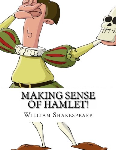 Beispielbild fr Making Sense of Hamlet!: A Students Guide to Shakespeare's Play (Includes Study Guide, Biography, and Modern Retelling) zum Verkauf von Revaluation Books