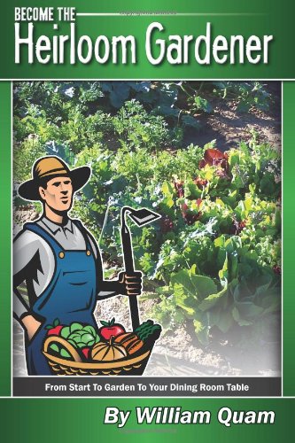 9781483988368: Become The Heirloom Gardener: Organic Gardening