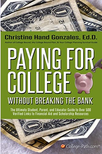 Stock image for Paying for College Without Breaking the Bank: The Ultimate Student, Parent, and Educator Guide to Over 500 Verified Links to Financial Aid and Scholarships for sale by THE SAINT BOOKSTORE