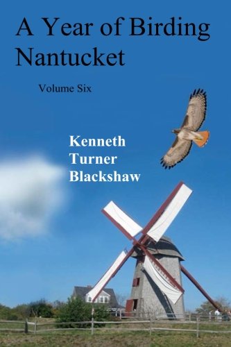 Stock image for A Year of Birding Nantucket: Volume Six (Volume 6) for sale by Revaluation Books