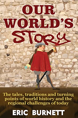 Stock image for Our World's Story: The Tales, Traditions and Turning Points of World History and the Regional Challenges of Today for sale by SecondSale