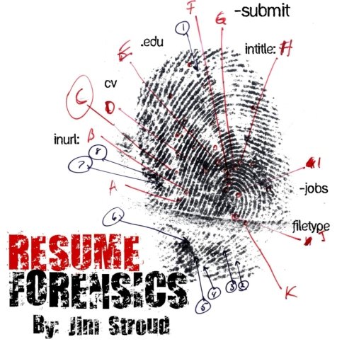 9781484002711: Resume Forensics: How To Find Free Resumes and Passive Candidates On Google