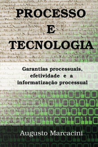 Beispielbild fr Processo e Tecnologia: Garantias processuais, efetividade e a informatizao processual (Portuguese Edition) zum Verkauf von Revaluation Books