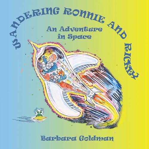 Wandering Ronnie and Rickey: An Adventure in Space (9781484005217) by Goldman, Barbara