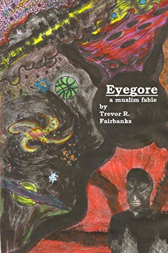 Imagen de archivo de Eyegore: A Muslim Fable a la venta por Lucky's Textbooks