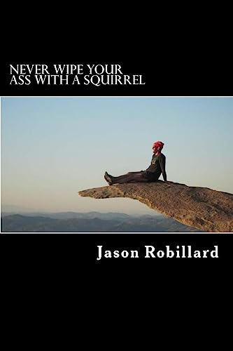 Beispielbild fr Never Wipe Your Ass with a Squirrel: A trail running, ultramarathon, and wilderness survival guide for weird folks zum Verkauf von ZBK Books