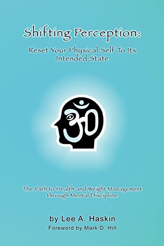 9781484012086: Shifting Perception: Reset Your Physical Self To Its Intended State: The Path to Health and Weight Management through Mental Discipline