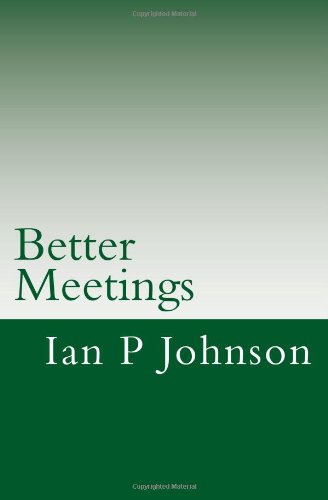 9781484014004: Better Meetings: Save 100 days of your life through better meetings