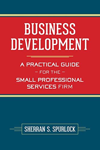 Stock image for Business Development: A Practical Guide for the Small Professional Services Firm for sale by Goodwill Books