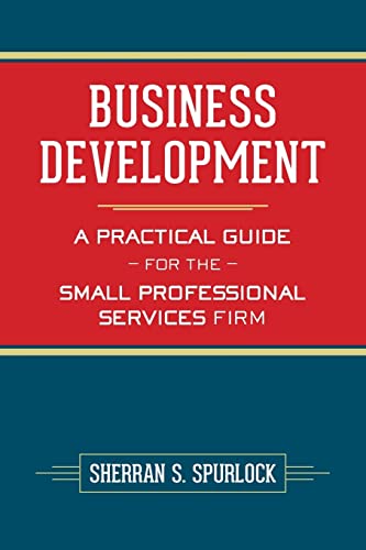 9781484014387: Business Development: A Practical Guide for the Small Professional Services Firm