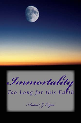 Beispielbild fr Immortality: Too Long for this Earth zum Verkauf von THE SAINT BOOKSTORE