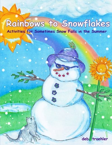 Beispielbild fr Rainbows to Snowflakes: Activities for Sometimes Snow Falls in the Summer zum Verkauf von Revaluation Books
