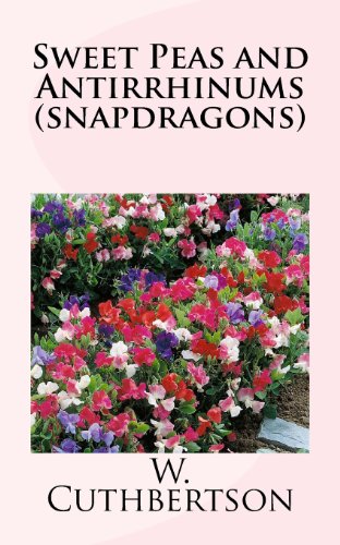 Sweet Peas and Antirrhinums (snapdragons) (9781484017593) by Cuthbertson, W.