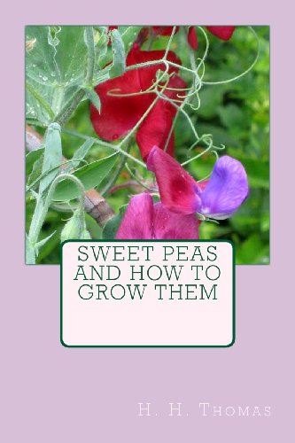 Sweet Peas and How to Grow Them (9781484017821) by Thomas, H. H.