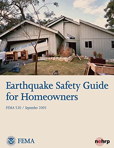 Earthquake Safety Guide for Homeowners (FEMA 530 / September 2005) (9781484018743) by Security, U. S. Department Of Homeland; Agency, Federal Emergency Management