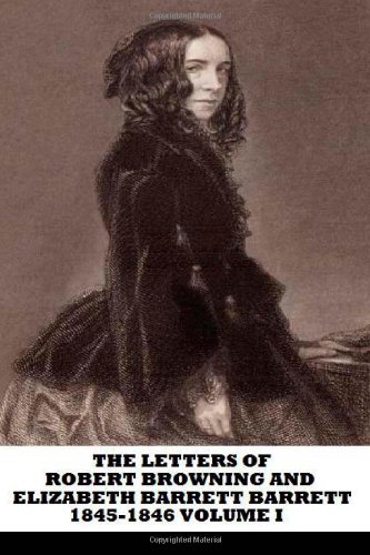9781484021156: The Letters of Robert Browning and Elizabeth Barrett Barrett 1845-1846 Volume I