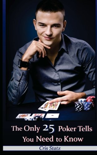 9781484022238: The Only 25 Poker Tells You Need to Know - Poker Strategy Pros: Spot and Exploit Poker Tells