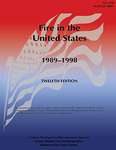Fire in the United States, 1989-1998: FA-216 (9781484023136) by Federal Emergency Management Agency, U.S.; Fire Administration, U.S.; Fire Data Center, National