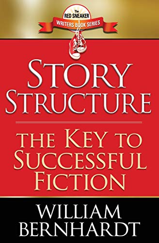 Story Structure: The Key to Successful Fiction (Red Sneaker Writers Book Series) (9781484024898) by Bernhardt, William