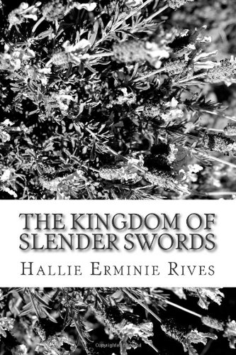 The Kingdom of Slender Swords (9781484027424) by Rives, Hallie Erminie