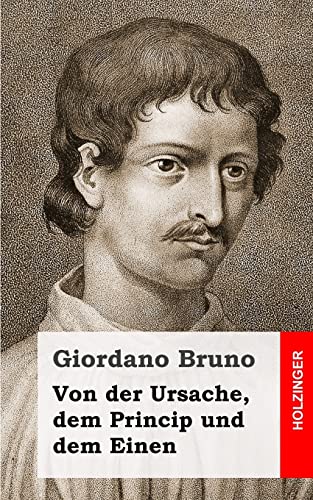 Von der Ursache, dem Princip und dem Einen (German Edition) (9781484030790) by Bruno, Giordano