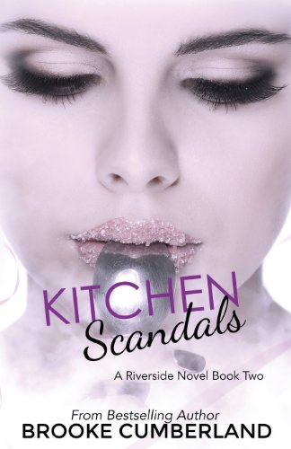 Beispielbild fr Kitchen Scandals: A Riverside Novel (The Riverside Trilogy) zum Verkauf von Wonder Book