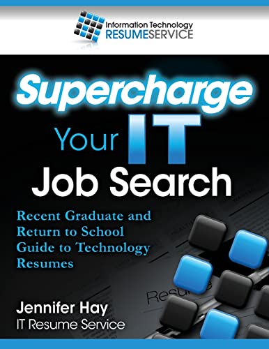 Imagen de archivo de Supercharge Your IT Job Search: Recent Graduate and Return to School Guide to Technology Resumes a la venta por THE SAINT BOOKSTORE