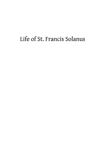 9781484035689: Life of St. Francis Solanus: Apostle of Peru