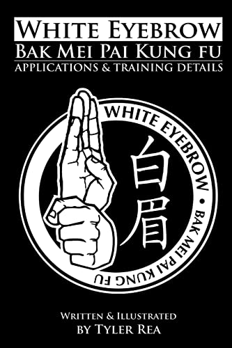 Beispielbild fr White Eyebrow Bak Mei pai kung fu Applications and Training Details zum Verkauf von Lucky's Textbooks