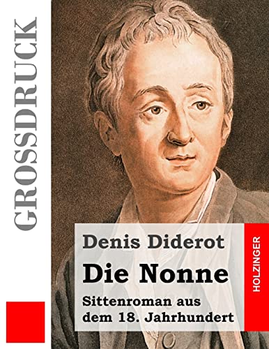 Die Nonne (GroÃŸdruck): Sittenroman aus dem 18. Jahrhundert (German Edition) (9781484039823) by Diderot, Denis