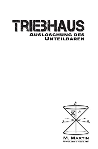 TRIEBHAUS - Auslöschung des Unteilbaren (German Edition)