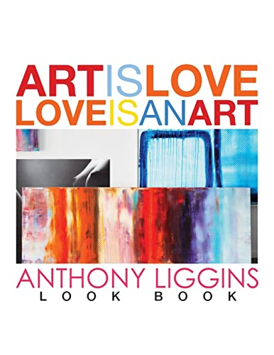 Beispielbild fr Art Is Love, Love Is An Art by Anthony Liggins zum Verkauf von THE SAINT BOOKSTORE