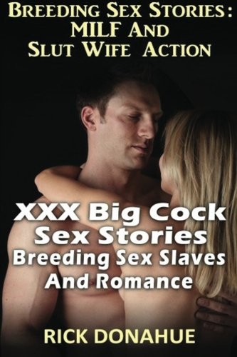 9781484043417 Breeding Sex Stories MILF And Slut Wife Action XXX Big Cock Sex Stories With Breeding Sex Slaves And Romance - Donahue, Rick 1484043413