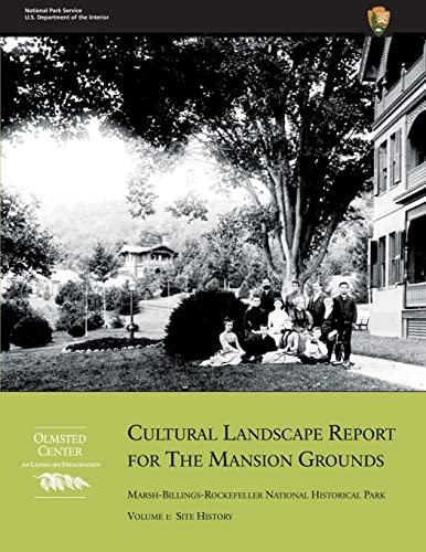 Beispielbild fr Cultural Landscape Report for the Mansion Grounds: Marsh-Billings-Rockefeller National Historical Park: Volume I: Site History zum Verkauf von THE SAINT BOOKSTORE